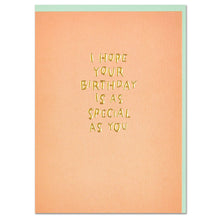Load image into Gallery viewer, I hope your Birthday is as special as you (WHM72)