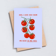 Load image into Gallery viewer, Dad I Love You from My Head To-Ma-Toes Greeting Card
