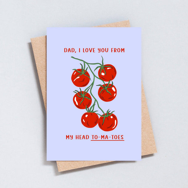 Dad I Love You from My Head To-Ma-Toes Greeting Card