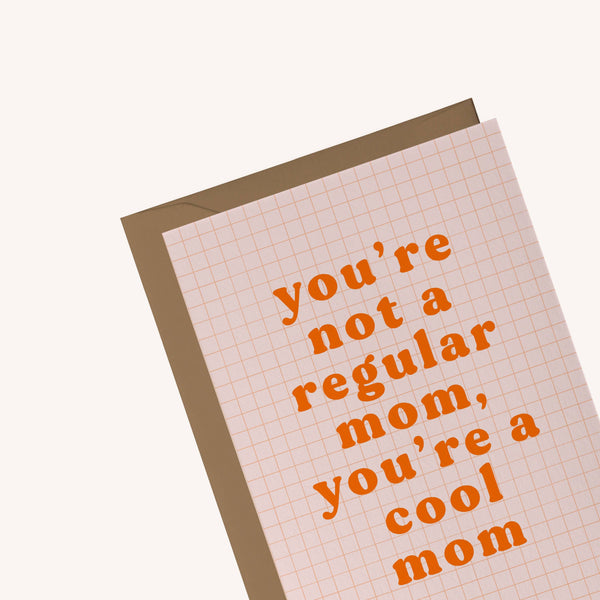 You're Not a Regular Mom, You're a Cool Mom