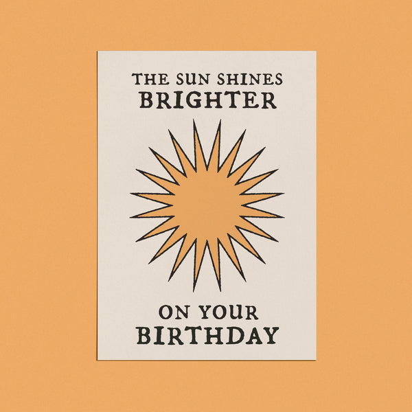The Sun Shines Brighter On Your Birthday Card