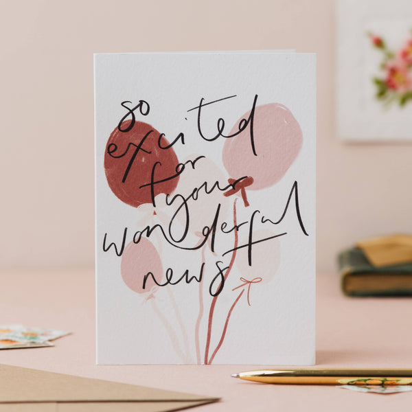 'So excited for your wonderful news' Balloon Good News Card