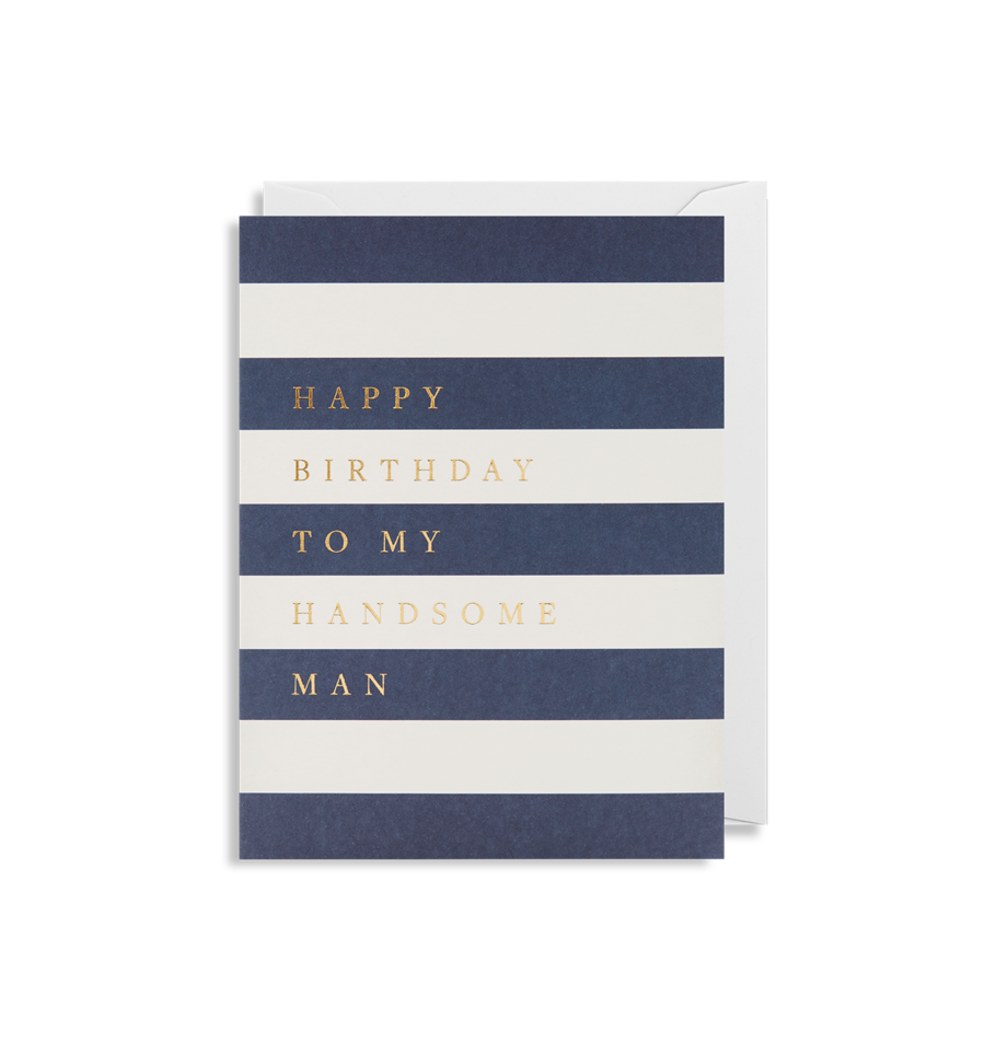 Happy Birthday To My Handsome Man - Mini Card